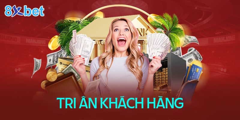 Giới thiệu về chương trình tri ân khách hàng tại 8XBet