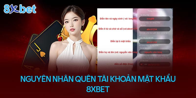 Nguyên nhân quen tài khoản và mật khẩu 8XBet