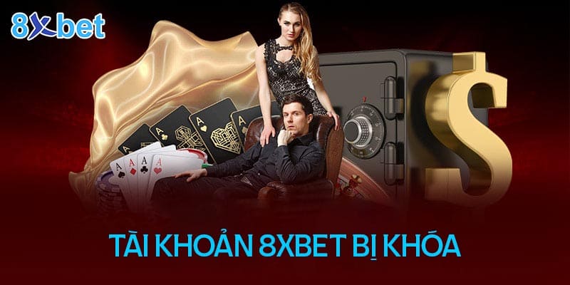 Tài khoản 8XBet bị khoá