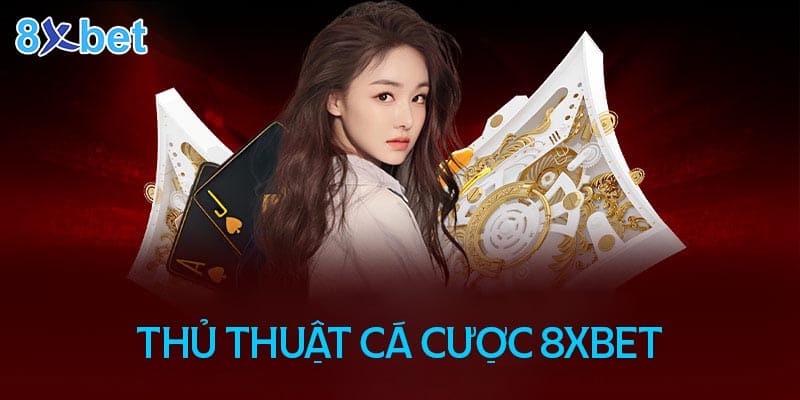 Thủ thuật cá cược 8XBet