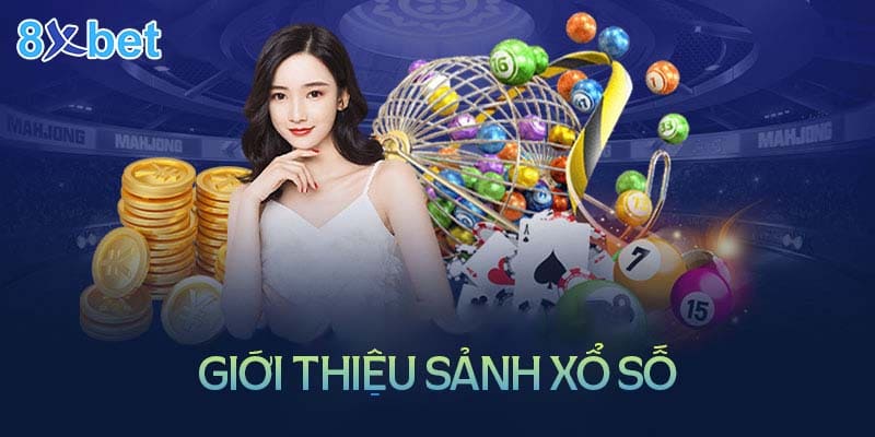 Thông tin về sảnh xổ số tại nhà cái 8XBet