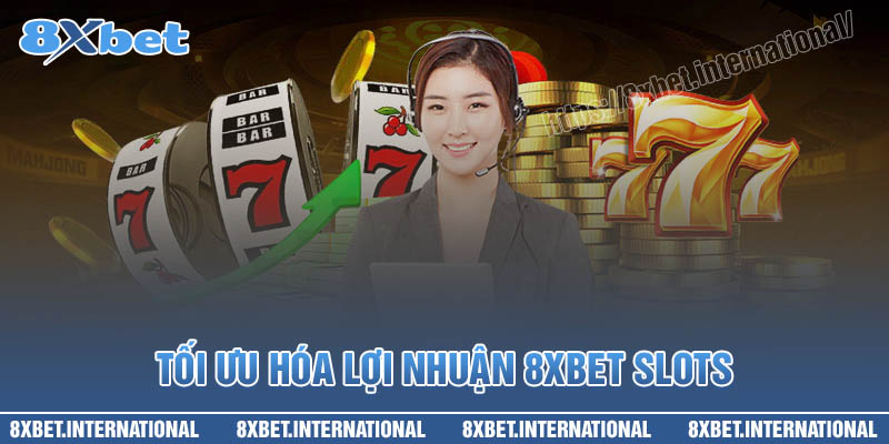 Cách tối ưu hóa lợi nhuận trừ 8XBet Slots để chiến thắng